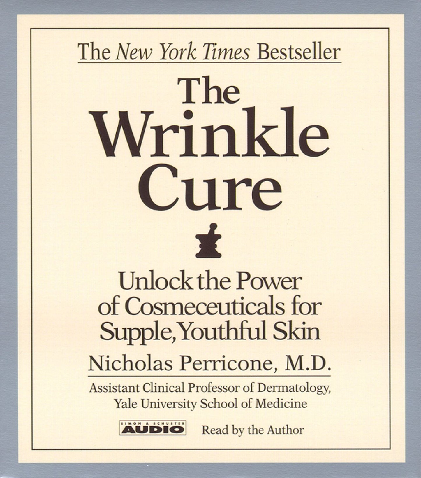 The Wrinkle Cure: Unlock the Power of Cosmeceuticals for Supple, Youthful Skin (Abridged)
