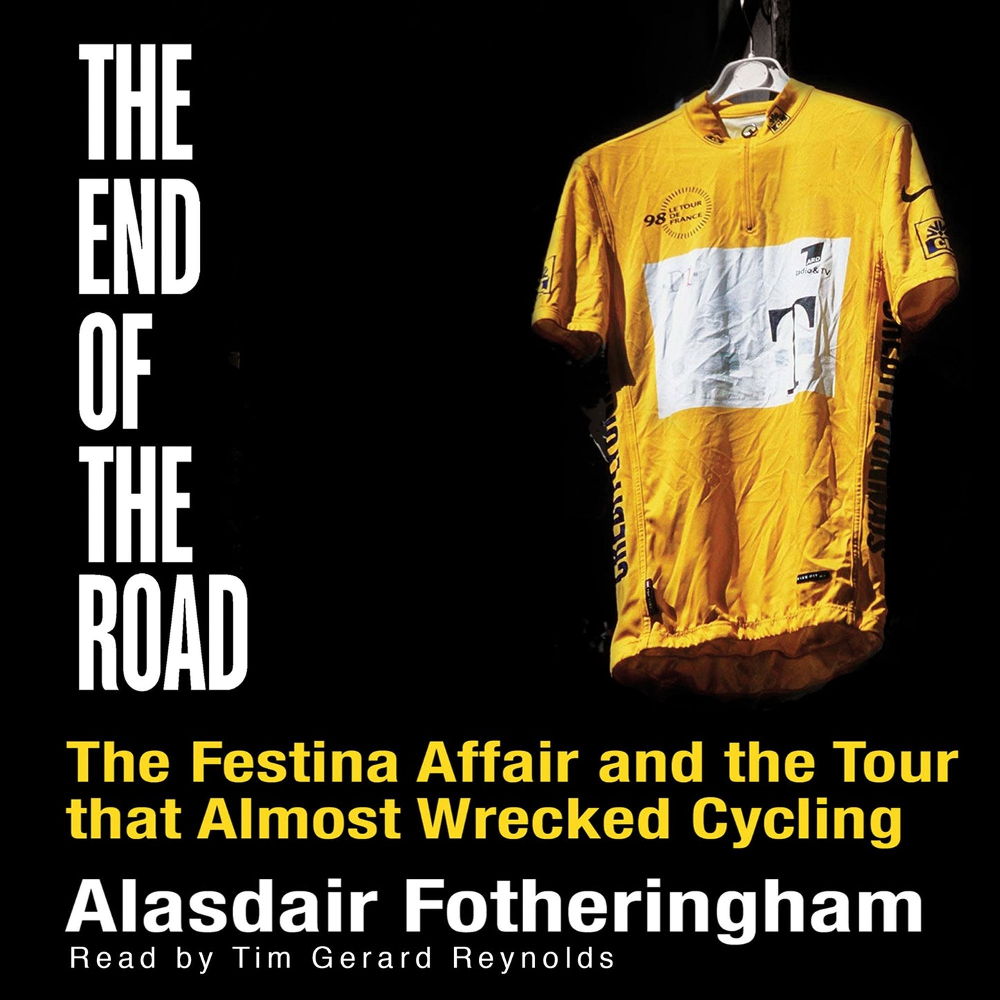 End of the Road: The Festina Affair and the Tour that Almost Wrecked Cycling