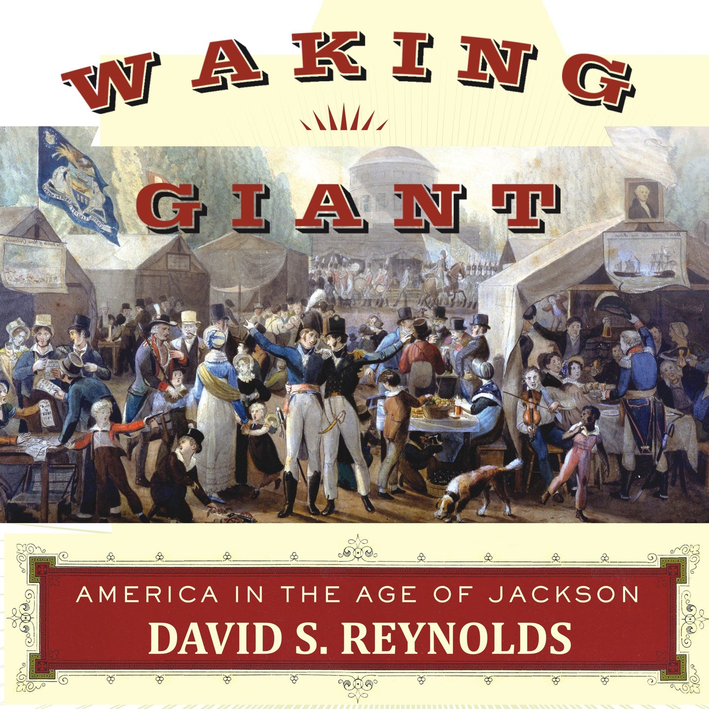 Waking Giant: America in the Age of Jackson