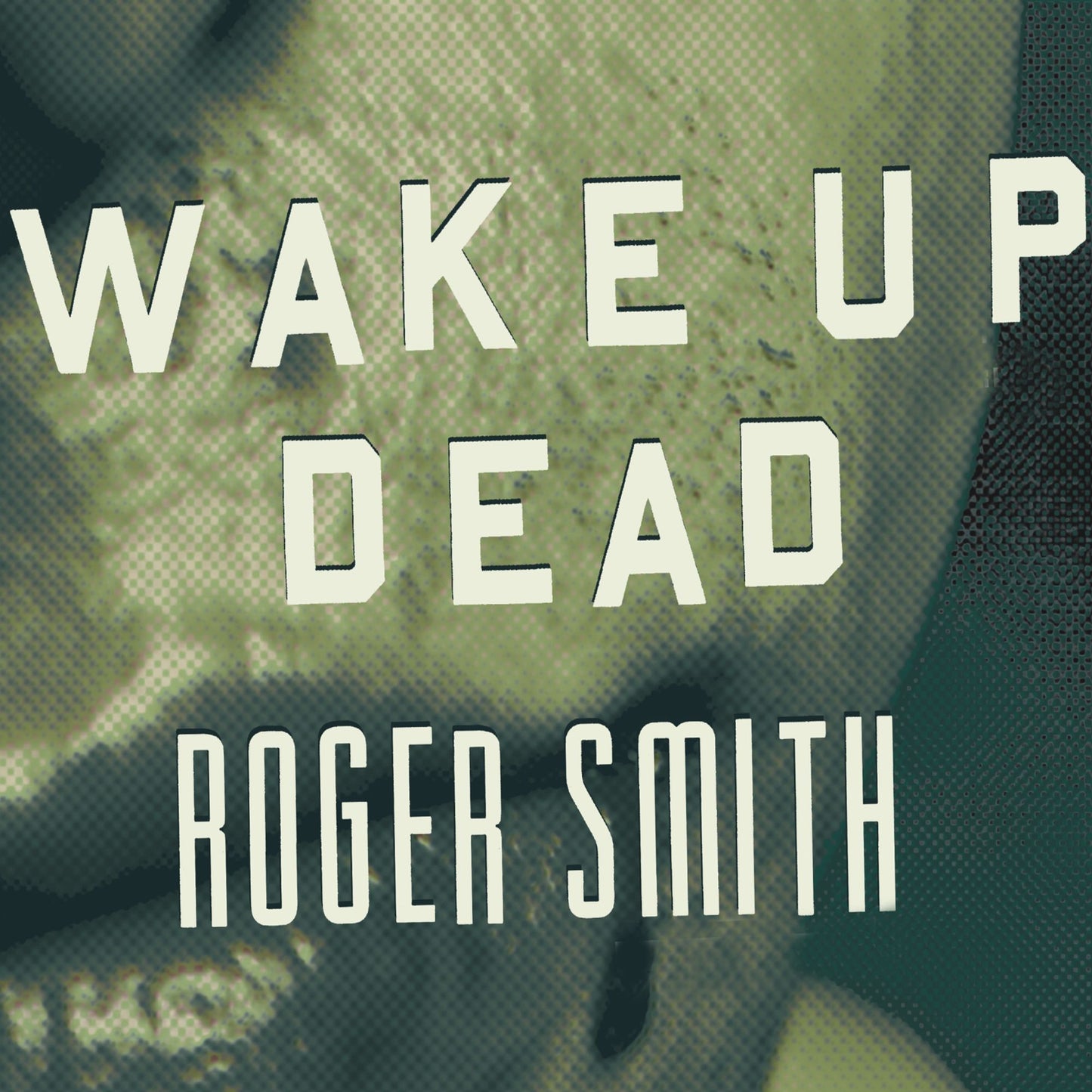 Wake Up Dead: A Thriller