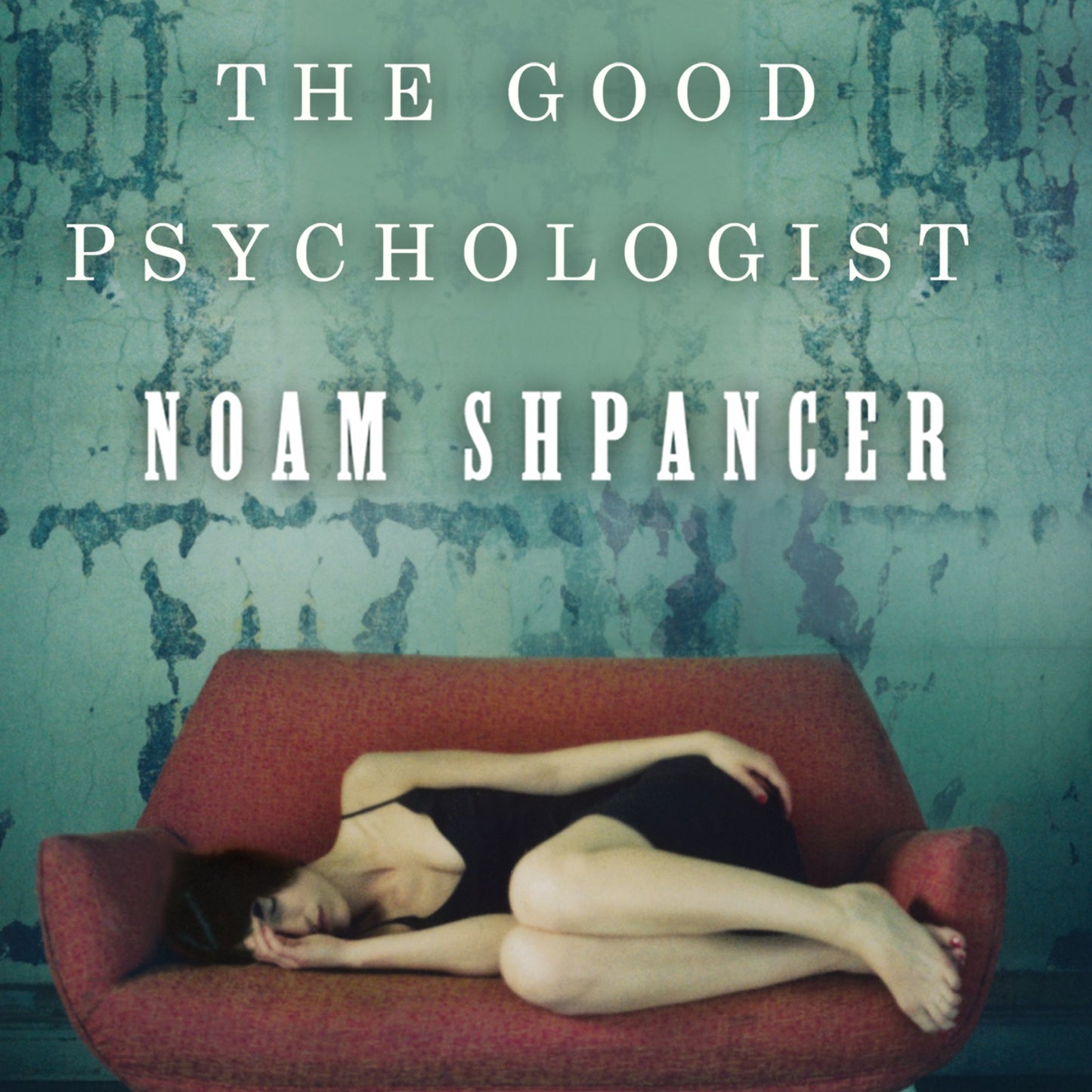 The Good Psychologist: A Novel