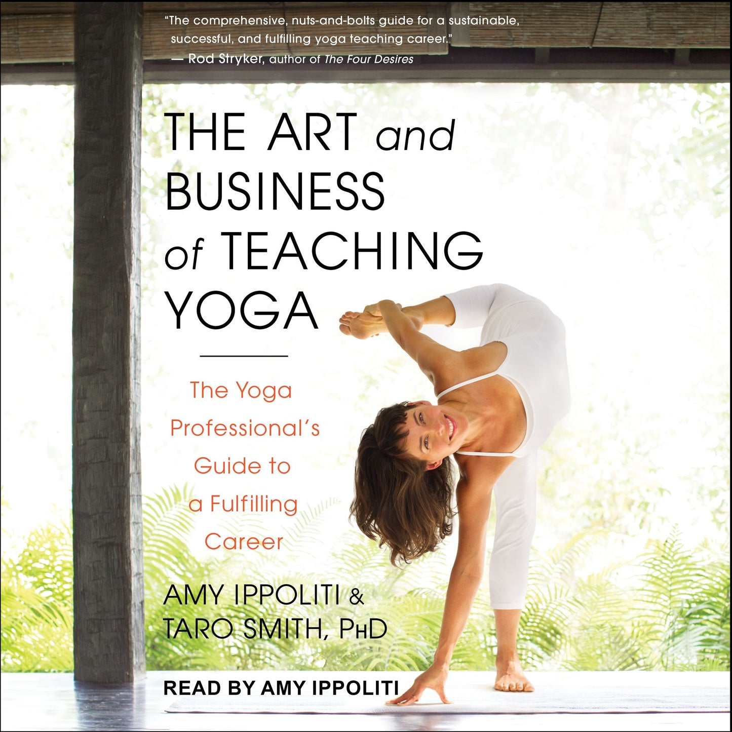 The Art and Business of Teaching Yoga: The Yoga Professional's Guide to a Fulfilling Career