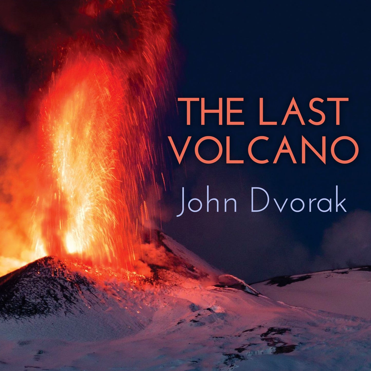 The Last Volcano: A Man, a Romance, and the Quest to Understand Nature's Most Magnificant Fury