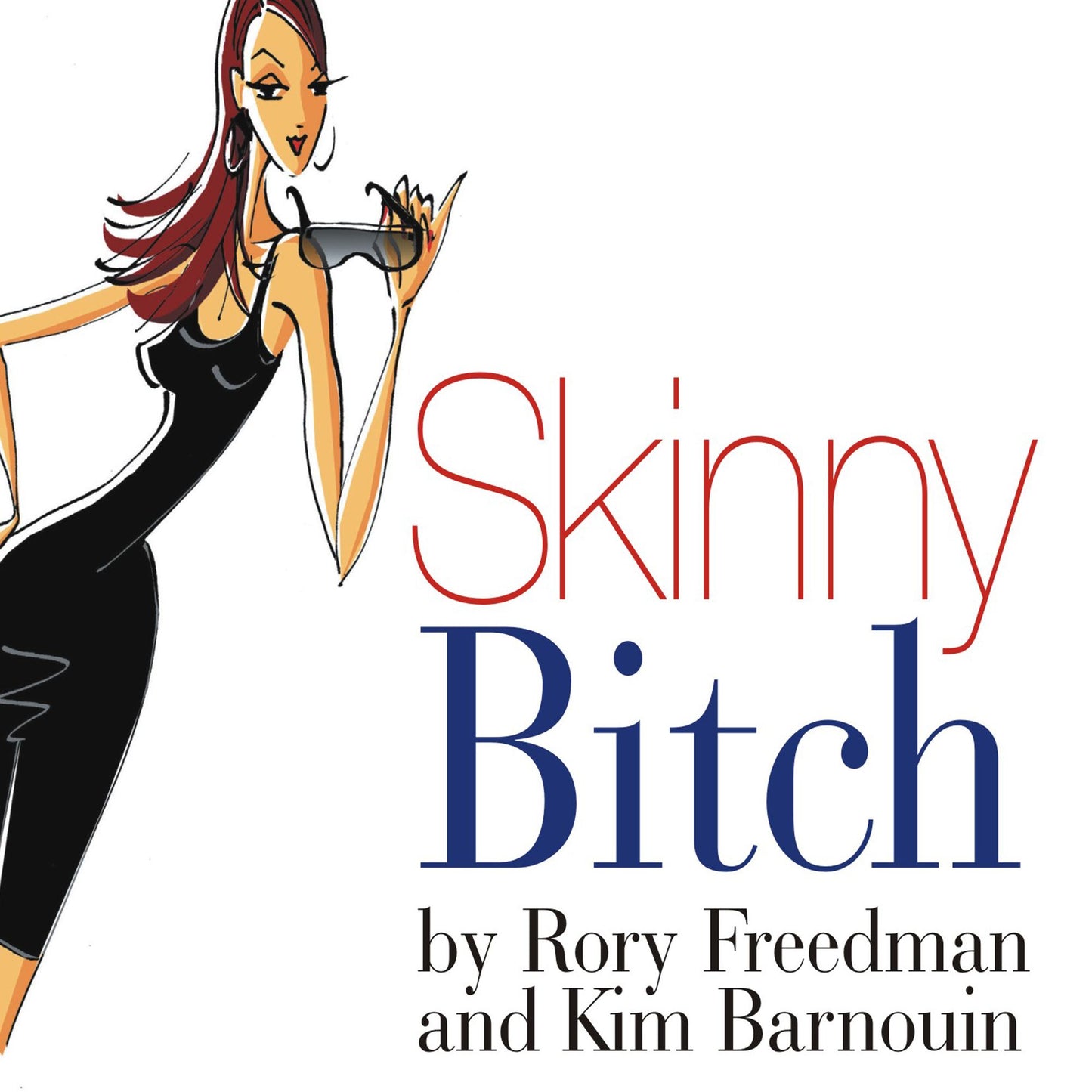 Skinny Bitch: A No-Nonsense, Tough-Love Guide for Savvy Girls Who Want to Stop Eating Crap and Start Looking Fabulous!
