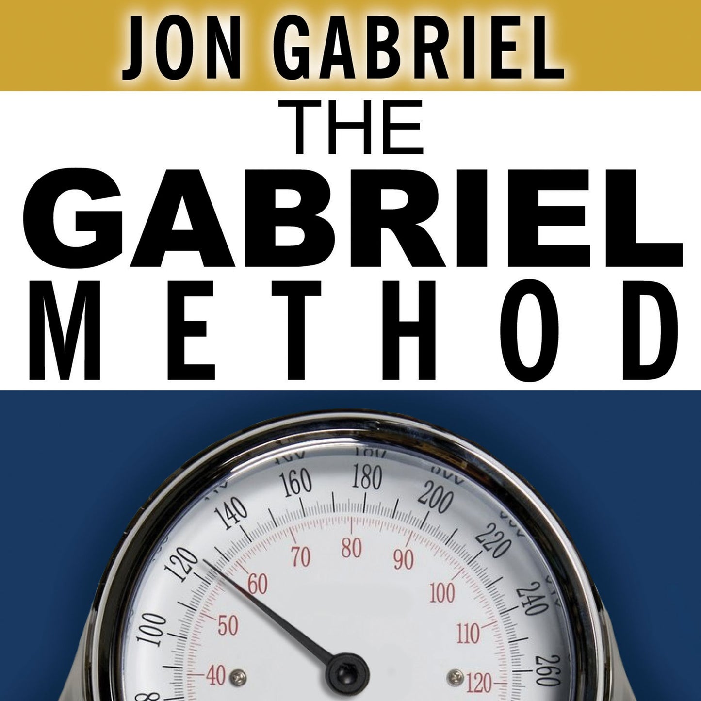 The Gabriel Method: The Revolutionary Diet-free Way to Totally Transform Your Body