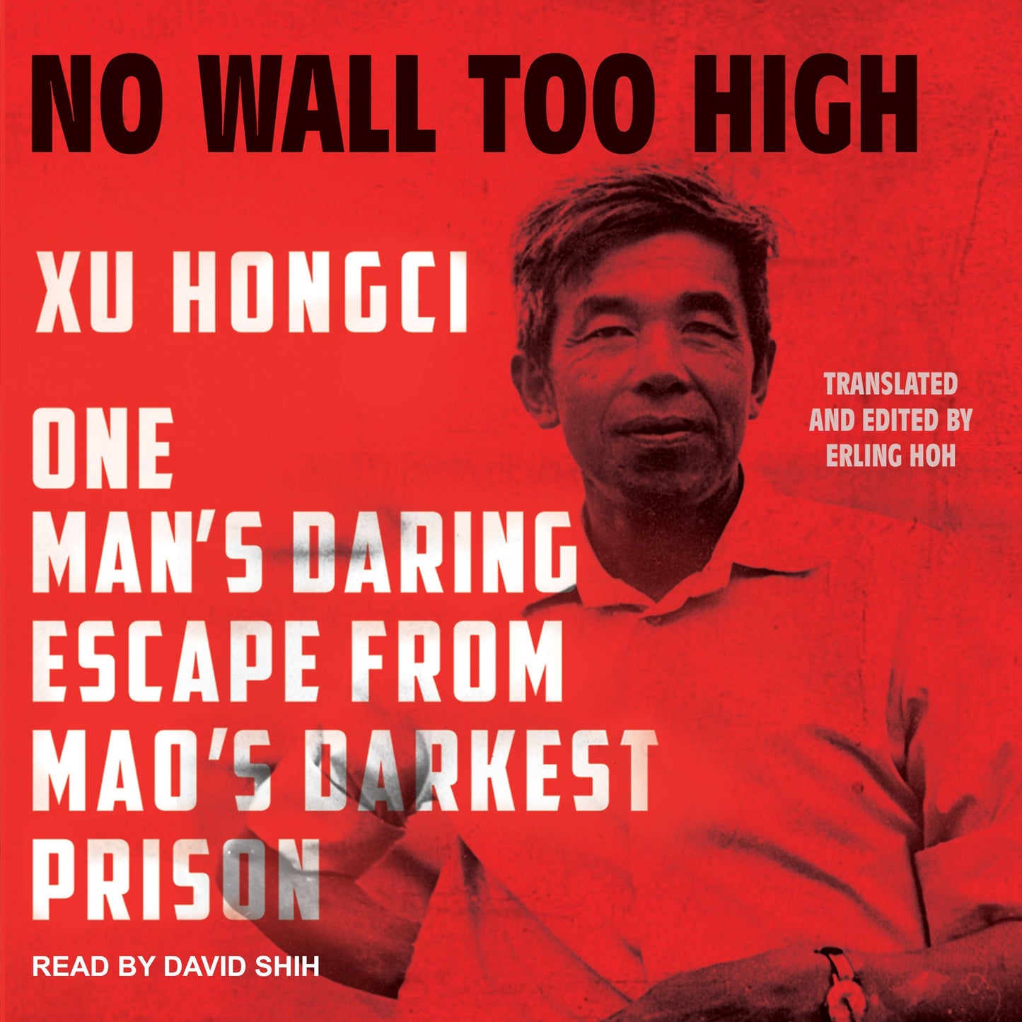 No Wall Too High: One Man's Daring Escape from Mao's Darkest Prison