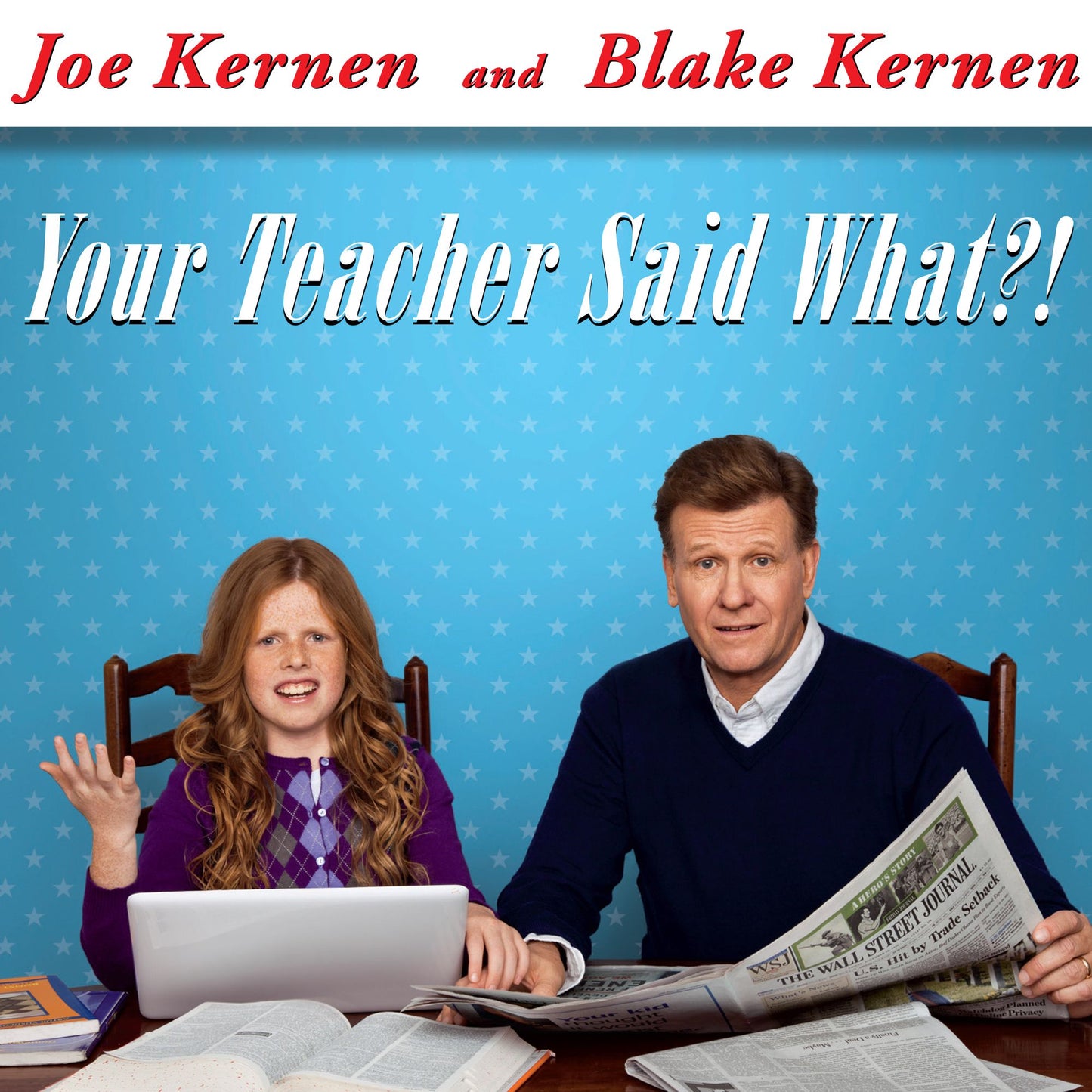 Your Teacher Said What?!: Defending Our Kids from the Liberal Assault on Capitalism