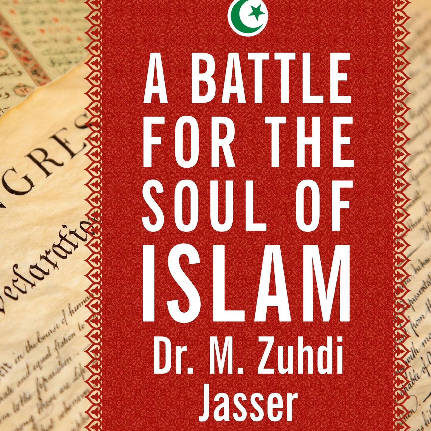 A Battle for the Soul of Islam: An American Muslim Patriot's Fight to Save His Faith