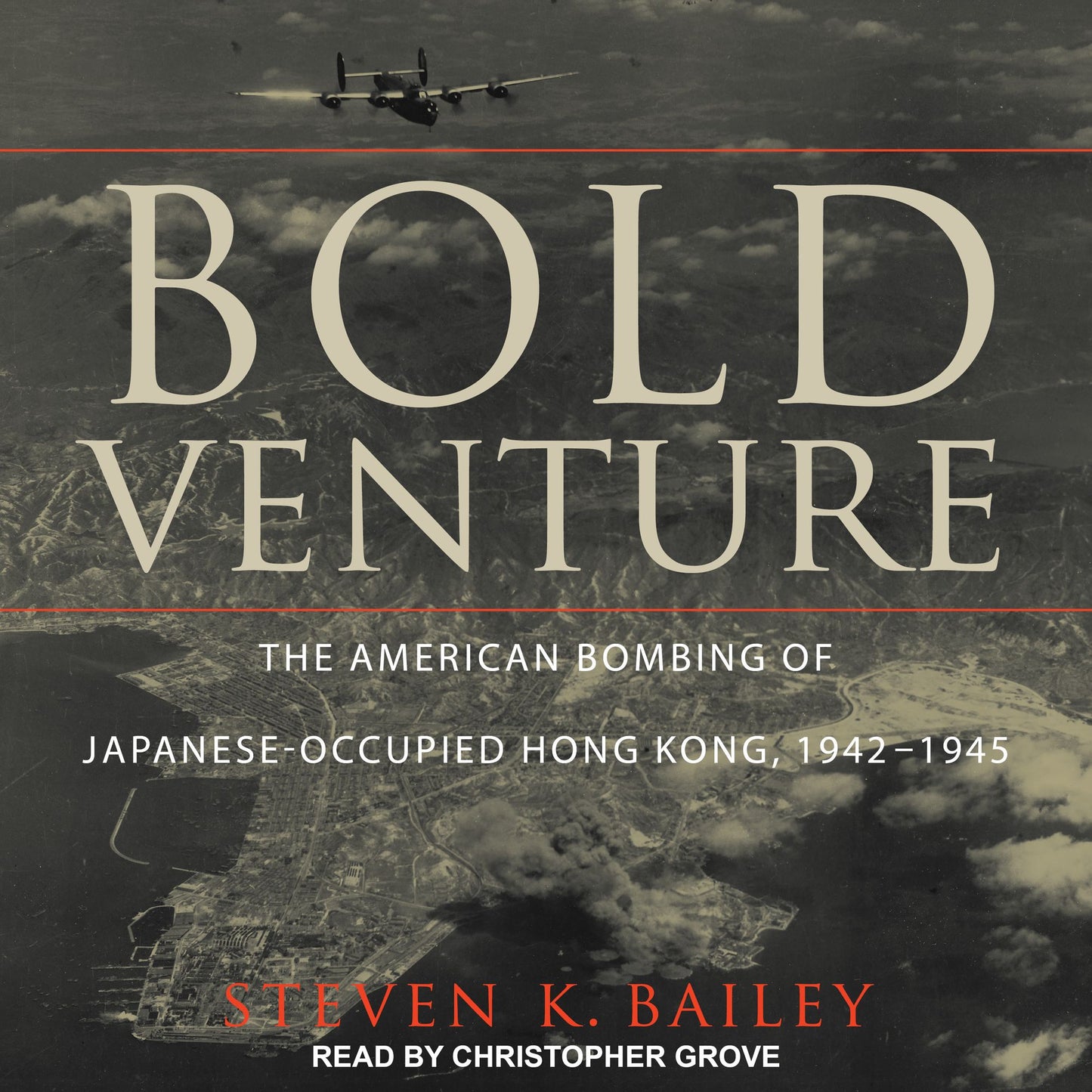 Bold Venture: The American Bombing of Japanese-Occupied Hong Kong, 1942-1945