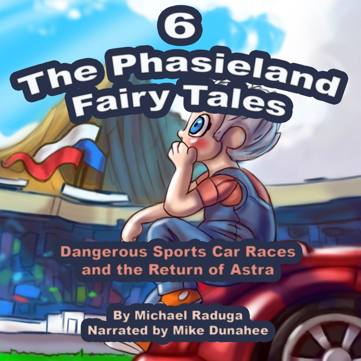 Phasieland Fairy Tales 6, The (Dangerous Sports Car Races and the Return of Astra)