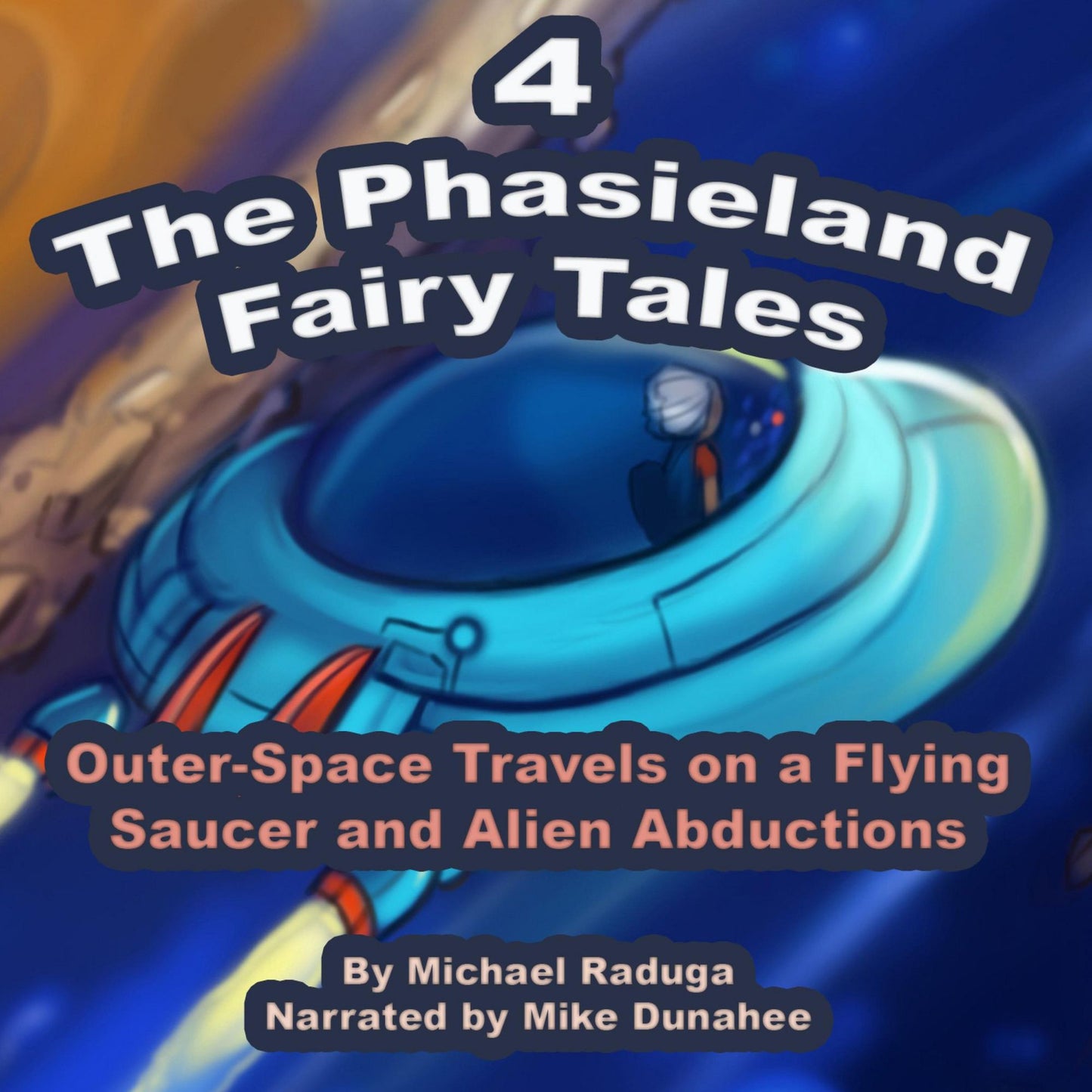 Phasieland Fairy Tales 4, The (Outer-Space Travels on a Flying Saucer and Alien Abductions)