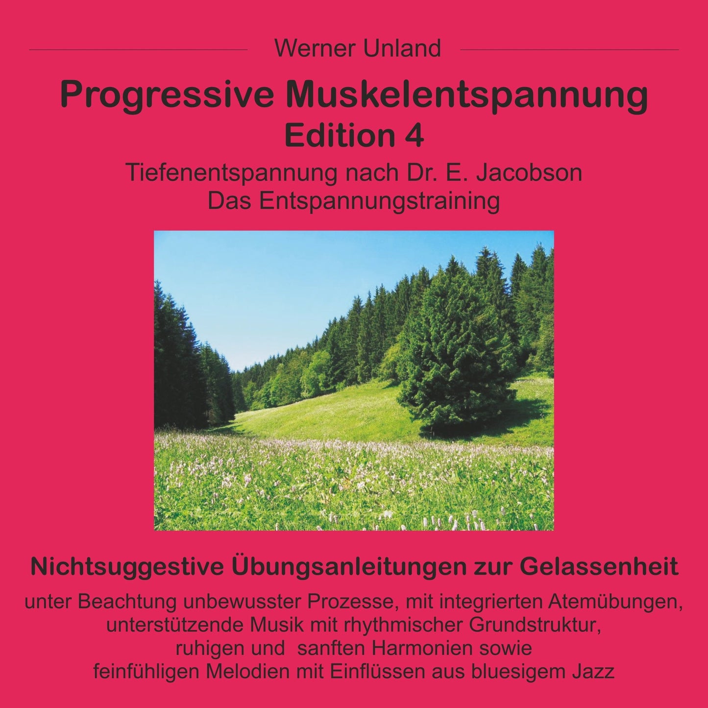 Progressive Muskelentspannung Edition 4: Tiefenentspannung nach Dr. E. Jacobson. Das Entspannungstraining.