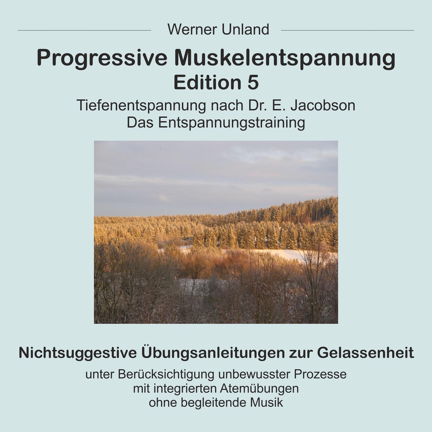 Progressive Muskelentspannung Edition 5: Tiefenentspannung nach Dr. E. Jacobson. Das Entspannungstraining.