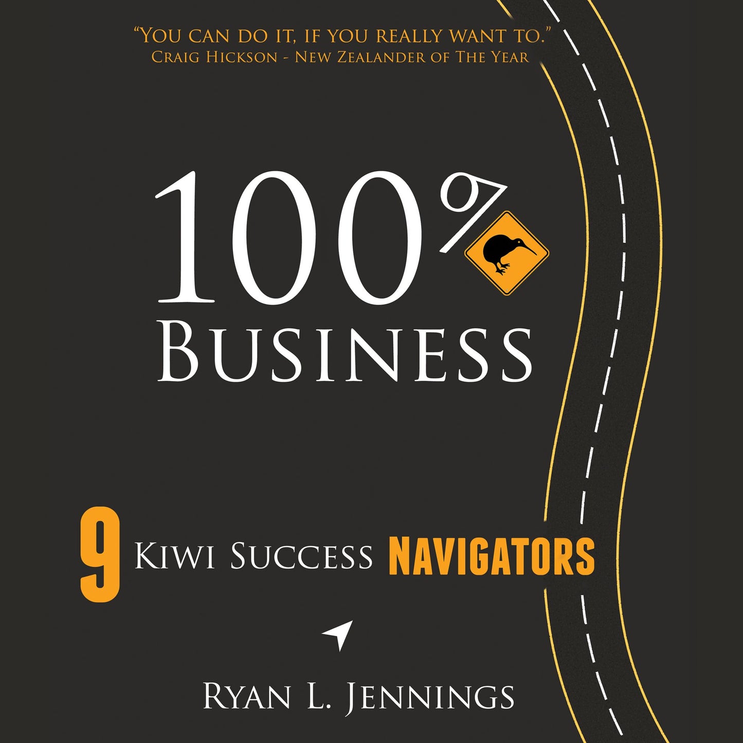 100% Kiwi Business: 9 Kiwi Success Navigators