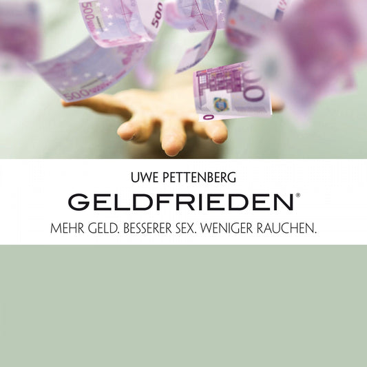 Geldfrieden: Mehr Geld. Besserer Sex. Weniger Rauchen.