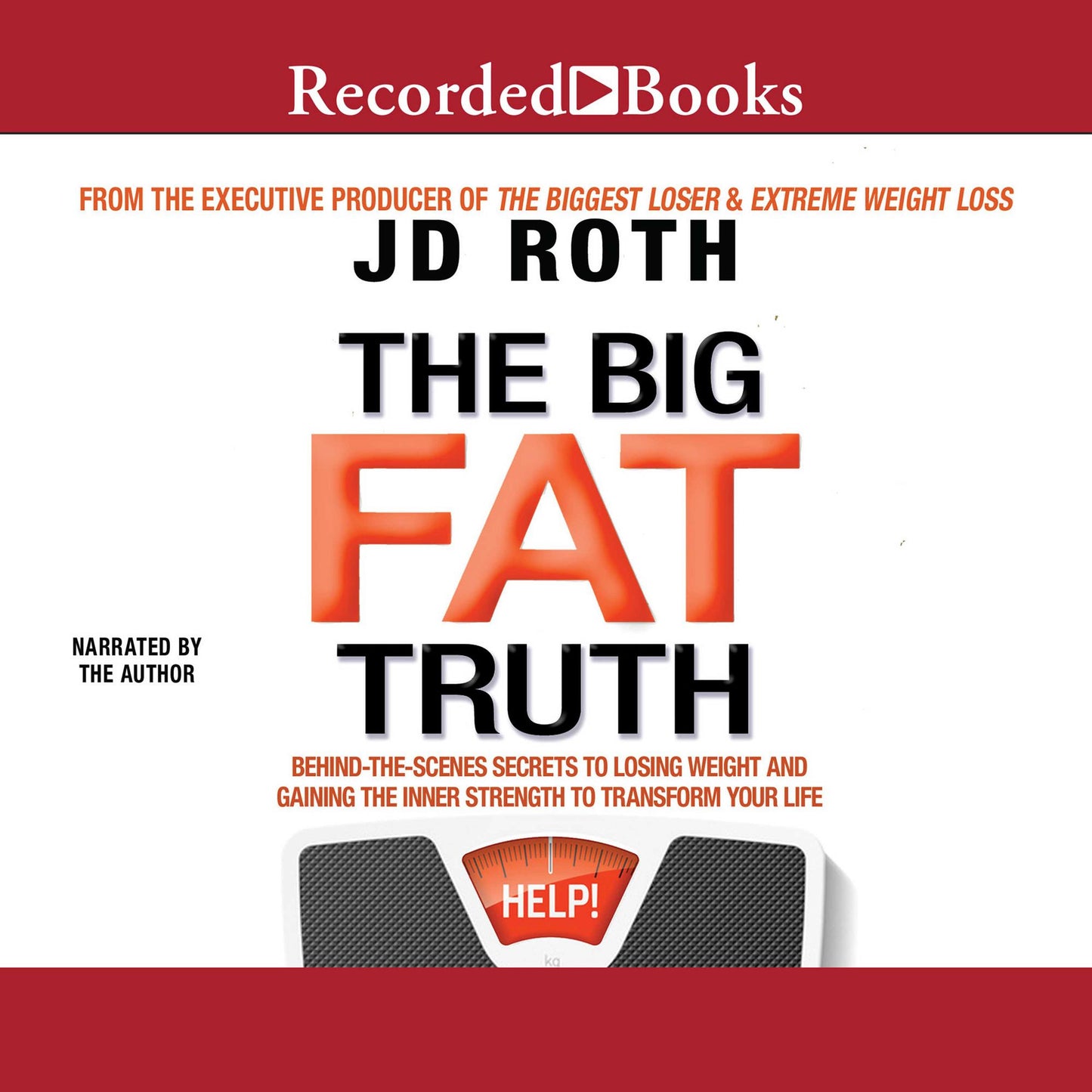 The Big Fat Truth: The Behind-the-scenes Secret to Weight Loss