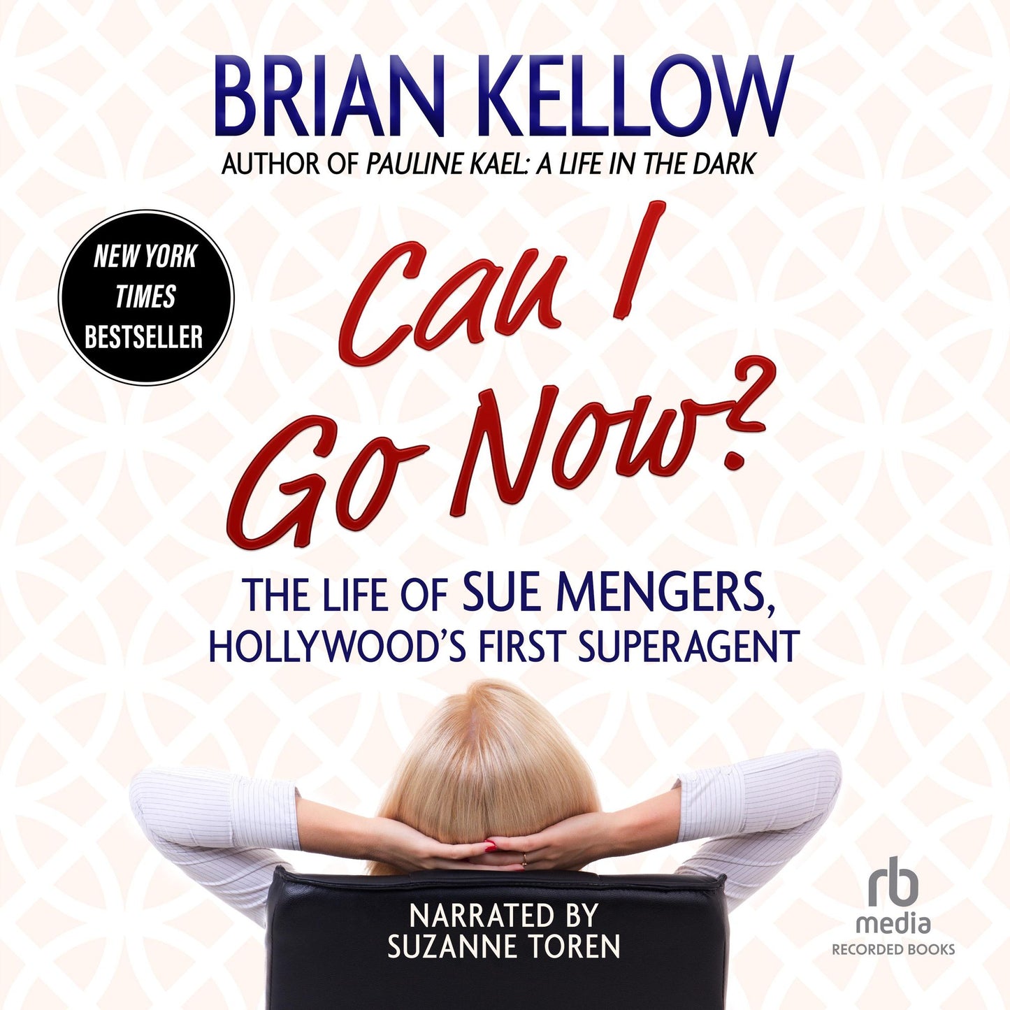 Can I Go Now?: The Life of Sue Mengers, Hollywood's First Superagent