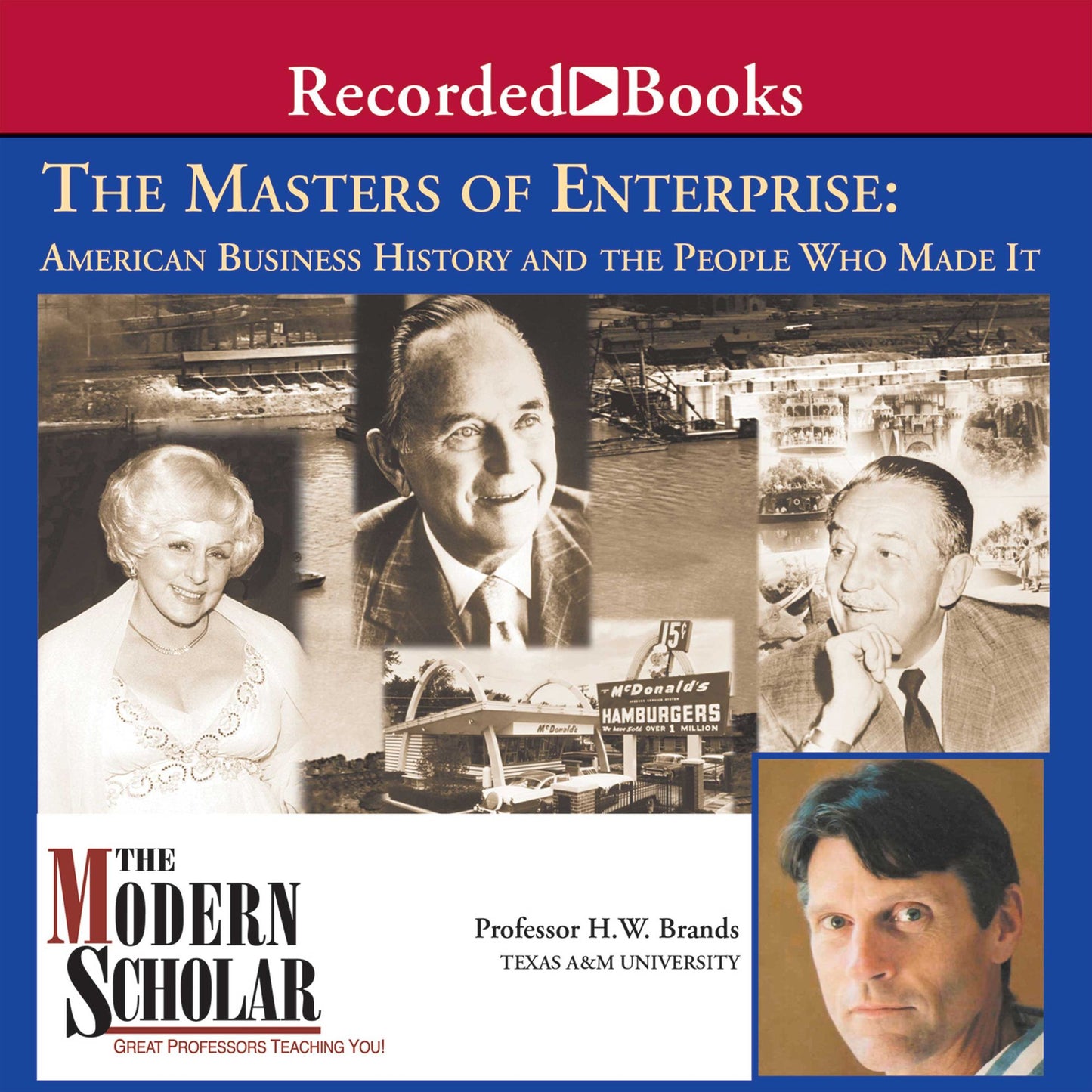 The Modern Scholar: The Masters of Enterprise: American Business History and the People Who Made it