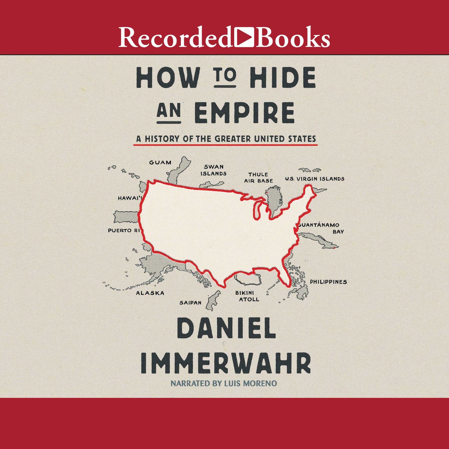 How to Hide an Empire: A History of the Greater United States