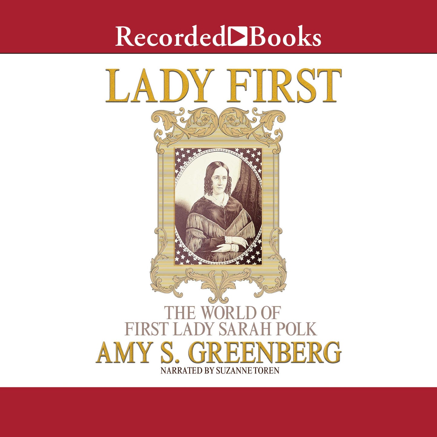 Lady First: The World of First Lady Sarah Polk