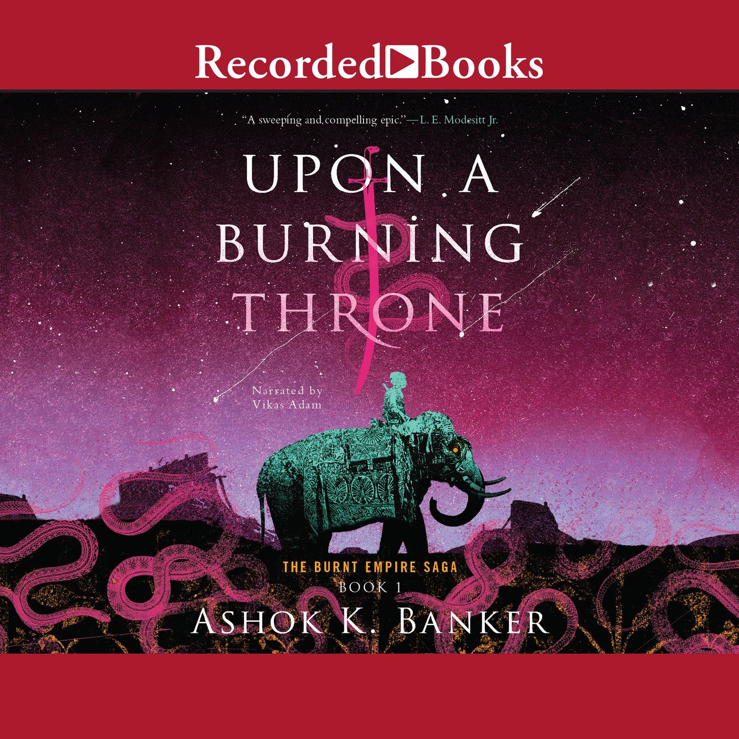 Upon a Burning Throne: The Burnt Empire Saga, Book 1