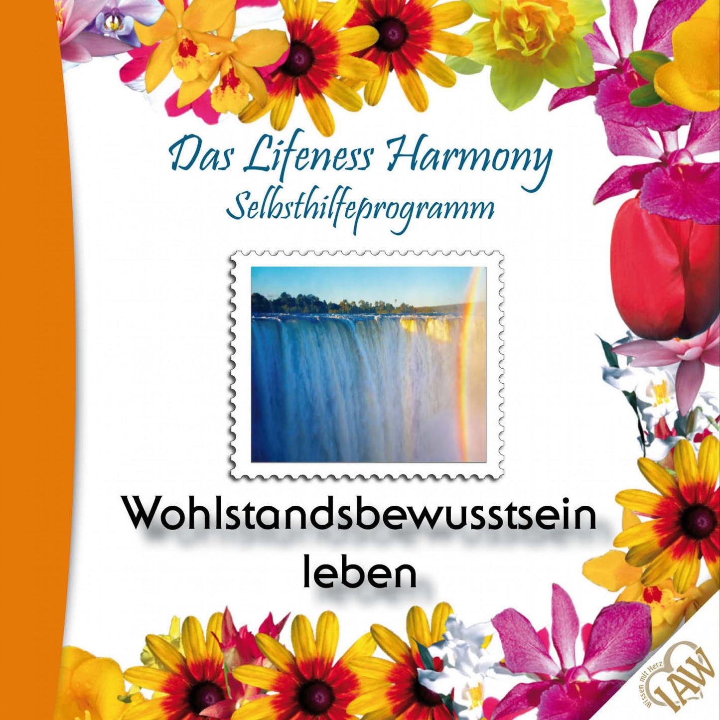 Das Lifeness Harmony Selbsthilfeprogramm: Wohlstandsbewusstsein leben
