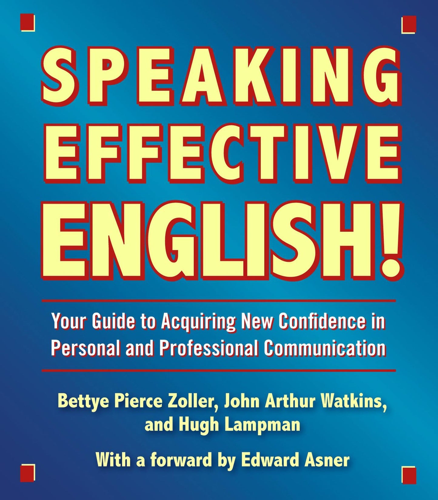 Speaking Effective English!: Your Guide to Acquiring New Confidence In Personal and Professional Communication (Abridged)