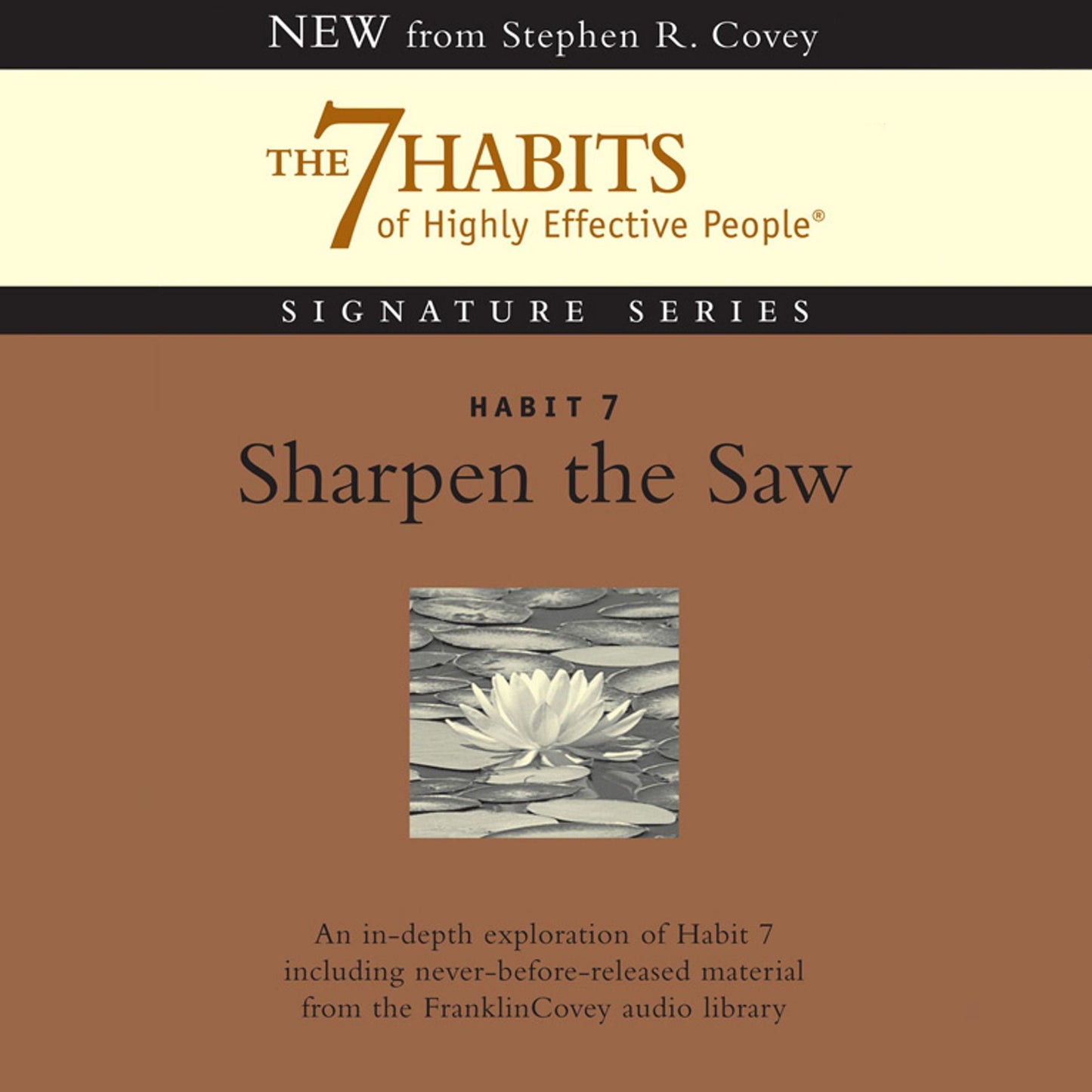 Habit 7: Sharpen the Saw: The 7 Habits of Highly Effective People Signature Series