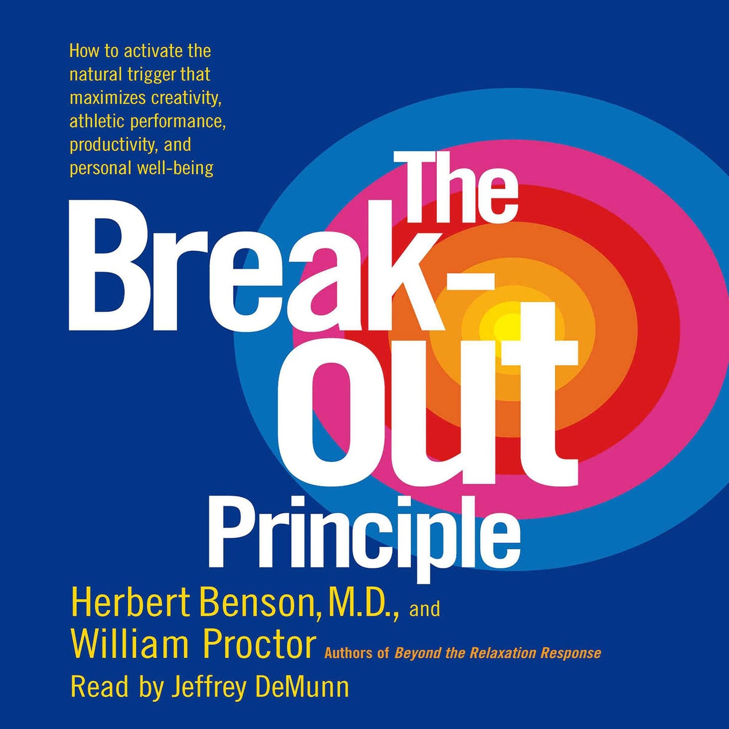 The Breakout Principle: How to Activate the Natural Trigger That Maximizes Creativity, Athletic Performance, Productivity and Personal Well-Being (Abridged)