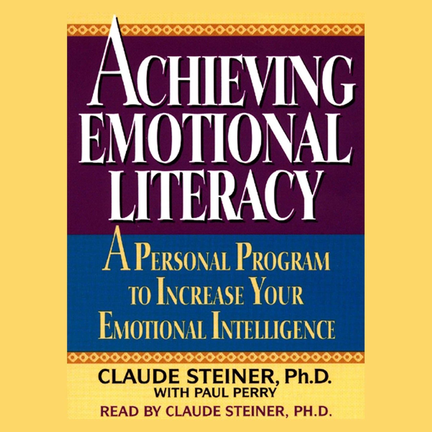 Achieving Emotional Literacy: A Personal Program to Increase Your Emotional Intelligence (Abridged)