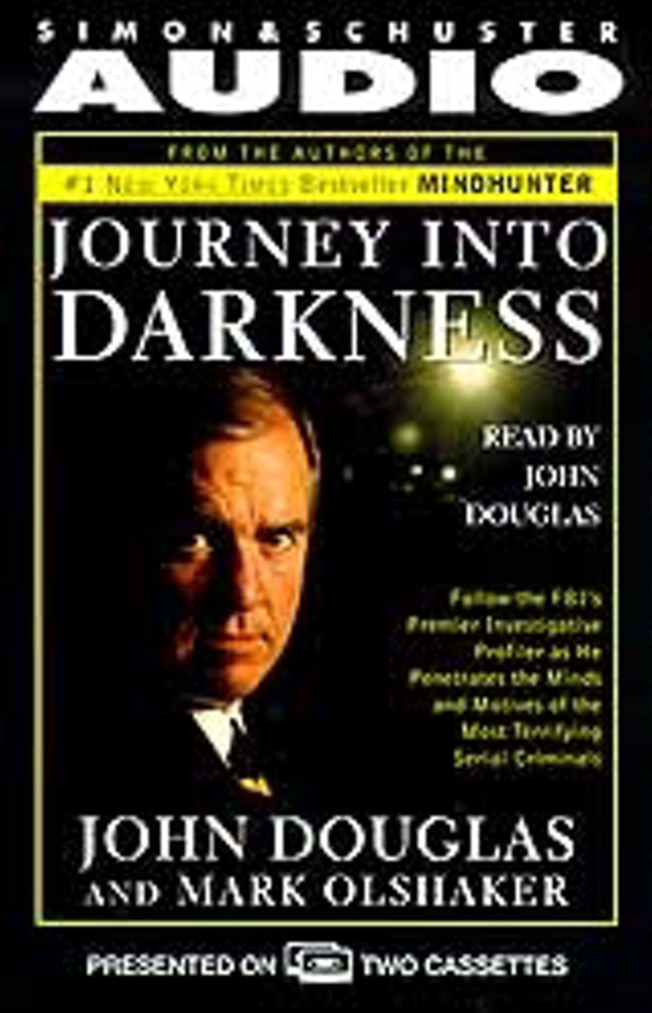 Journey into Darkness: Follow the Fbi's Premier Investigative Profiler As He Penetrates the Minds and Motives of the Most Terrifying Serial Criminals (Abridged)