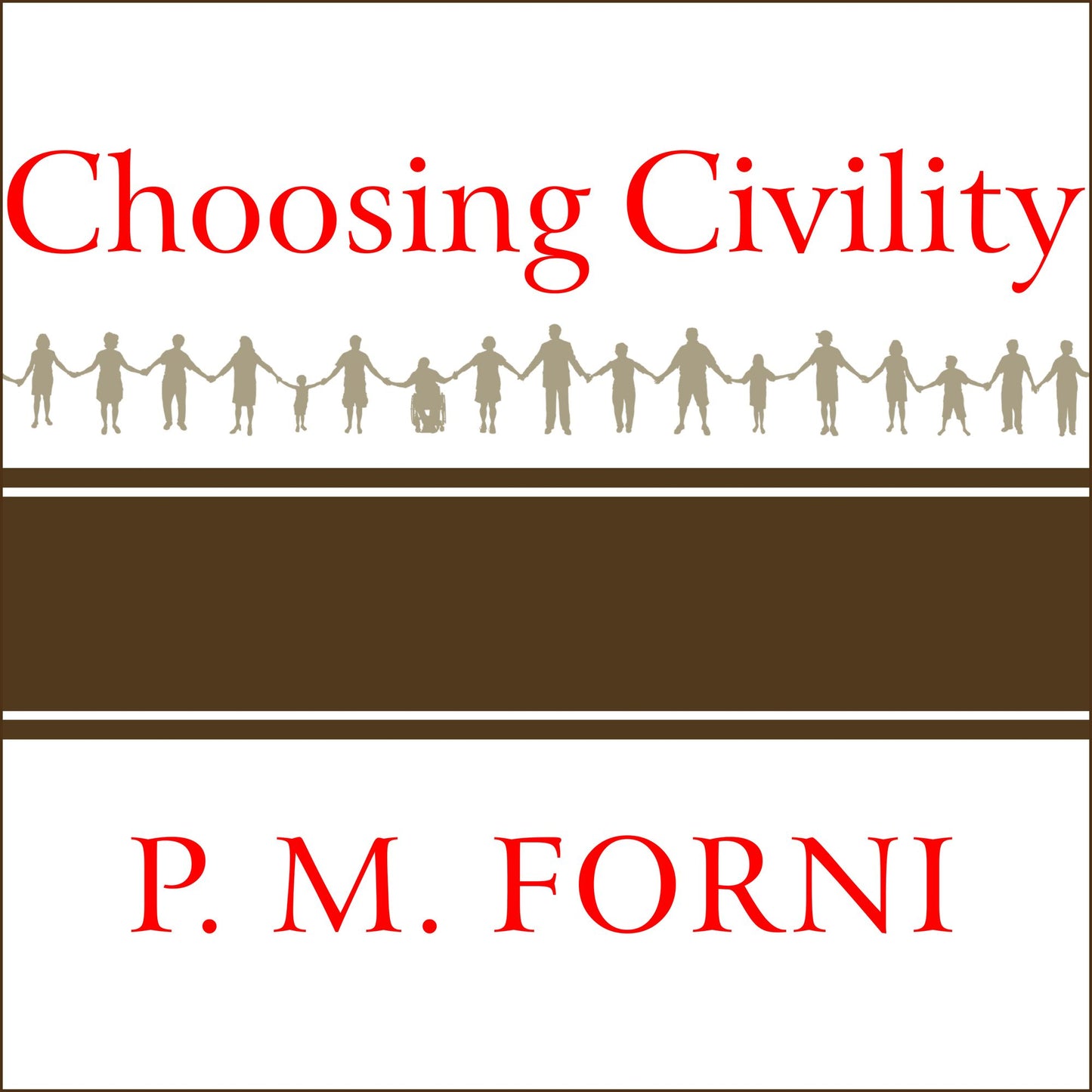 Choosing Civility: The Twenty-five Rules of Considerate Conduct