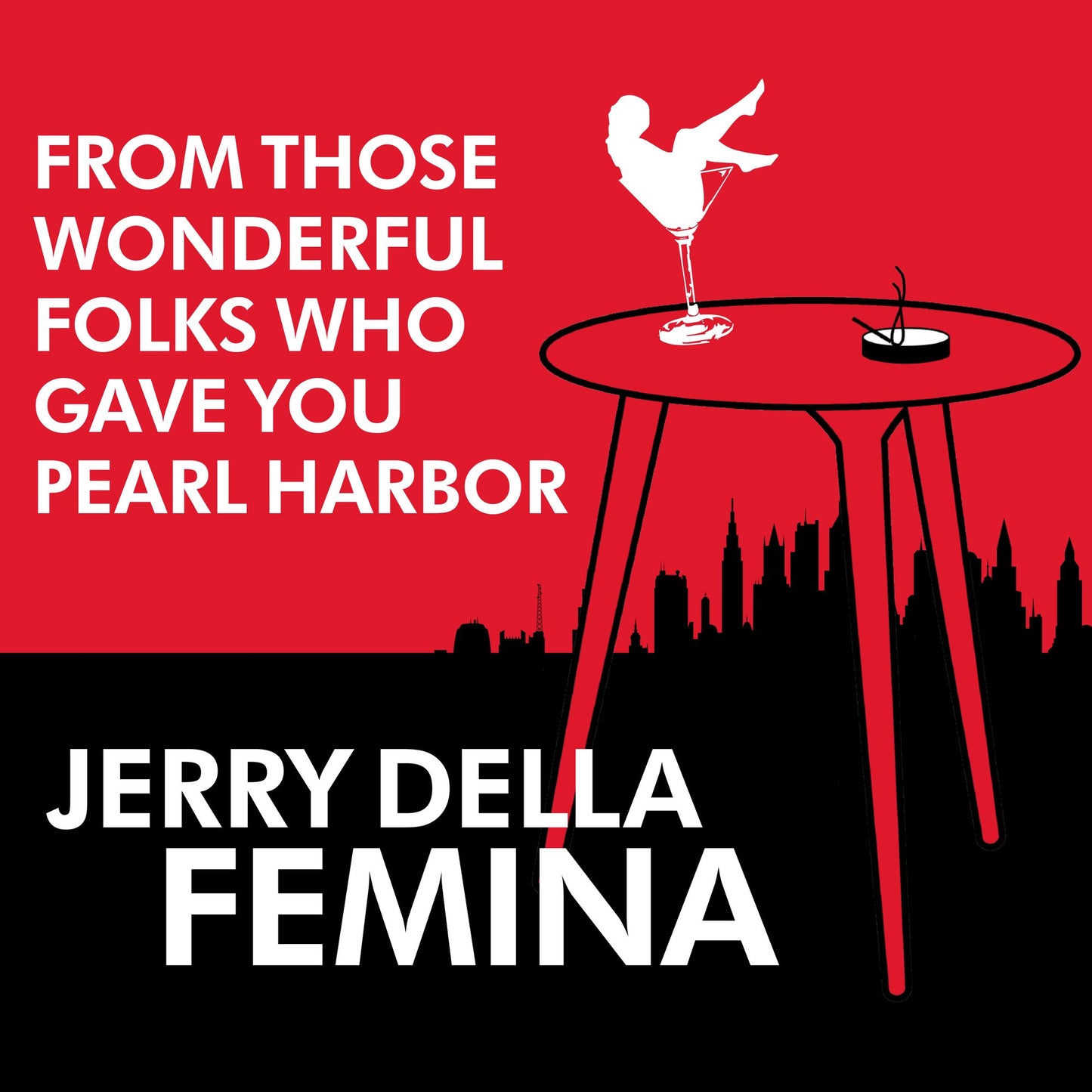 From Those Wonderful Folks Who Gave You Pearl Harbor: Front-Line Dispatches from the Advertising War