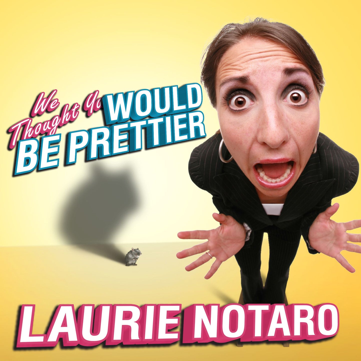 We Thought You Would be Prettier: True Tales of the Dorkiest Girl Alive