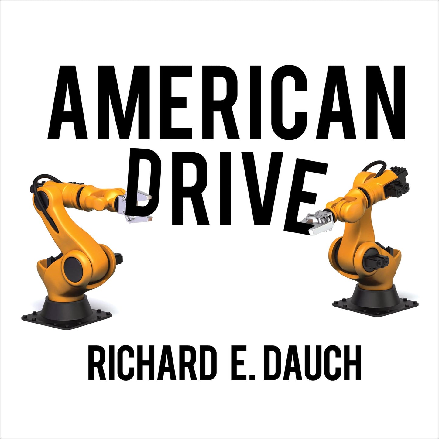 American Drive: How Manufacturing Will Save Our Country