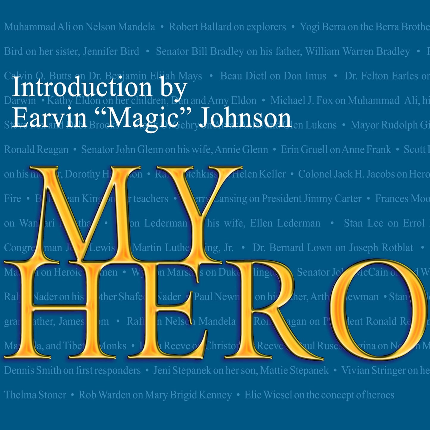 My Hero: Extraordinary People on the Heroes Who Inspire Them