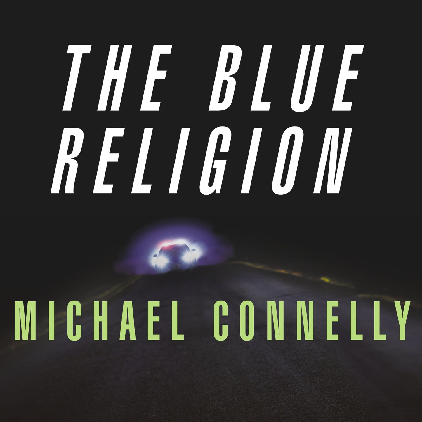 Mystery Writers of America Presents The Blue Religion: New Stories about Cops, Criminals, and the Chase