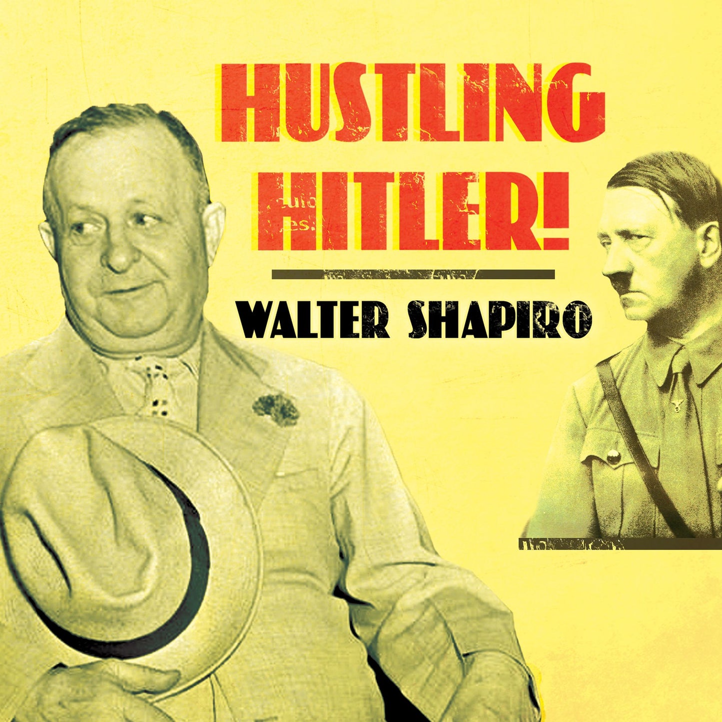 Hustling Hitler: The Jewish Vaudevillian Who Fooled the Fuhrer