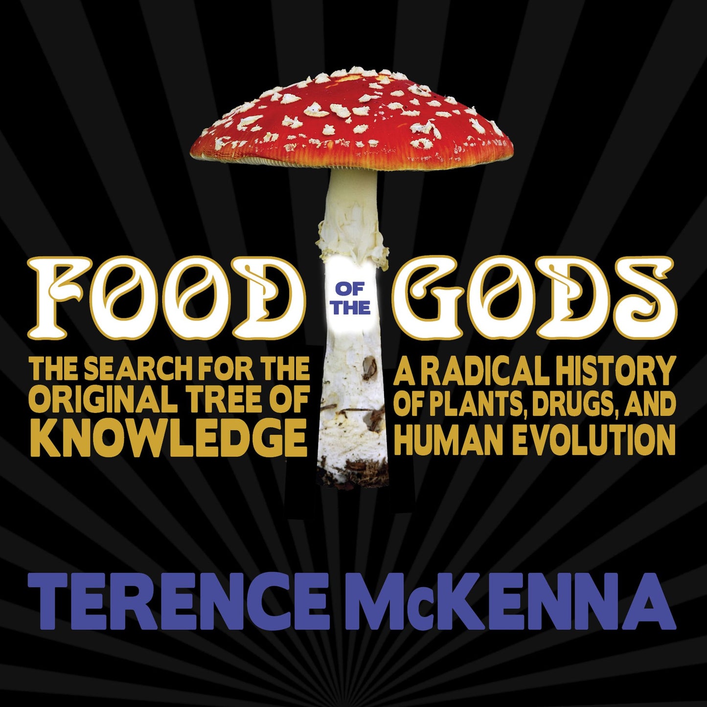 Food of the Gods: The Search for the Original Tree of Knowledge : a Radical History of Plants, Drugs, and Human Evolution