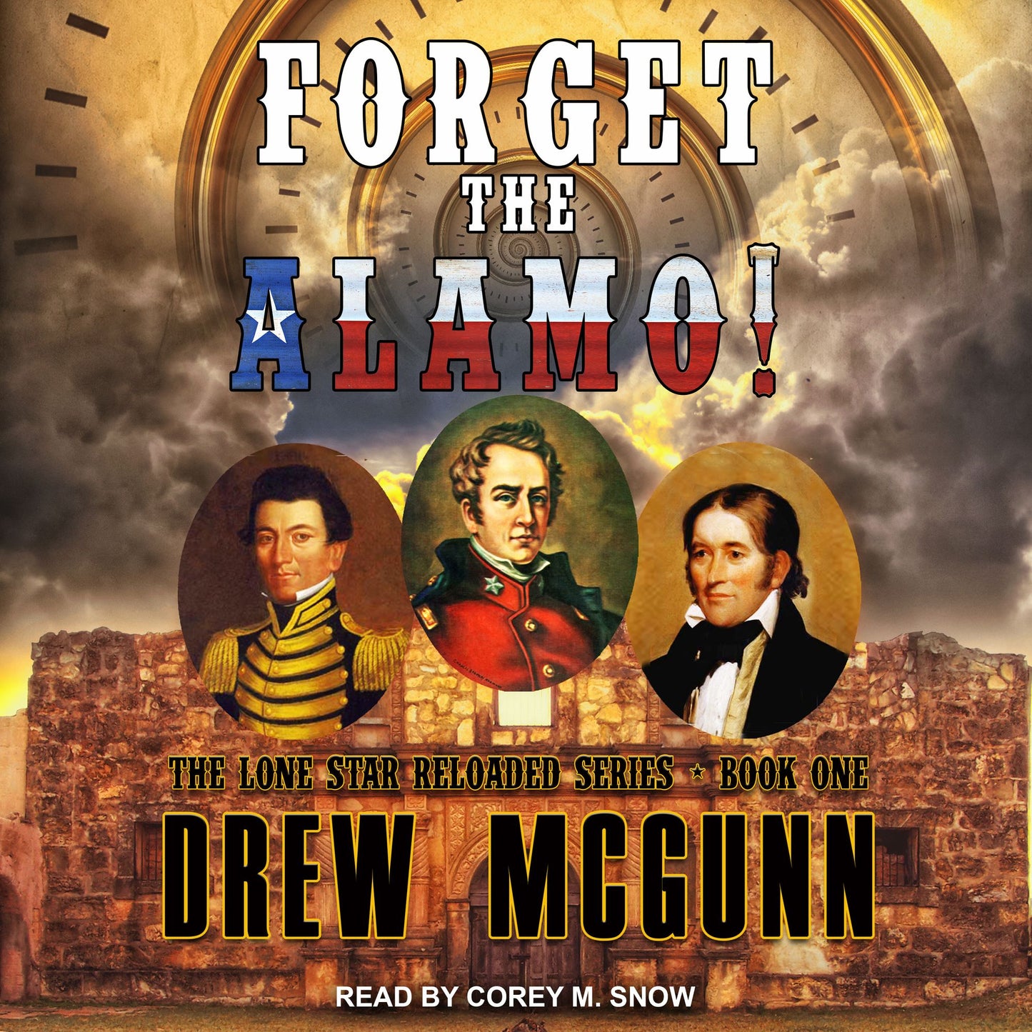 Forget the Alamo!: Lone Star Reloaded, Book 1