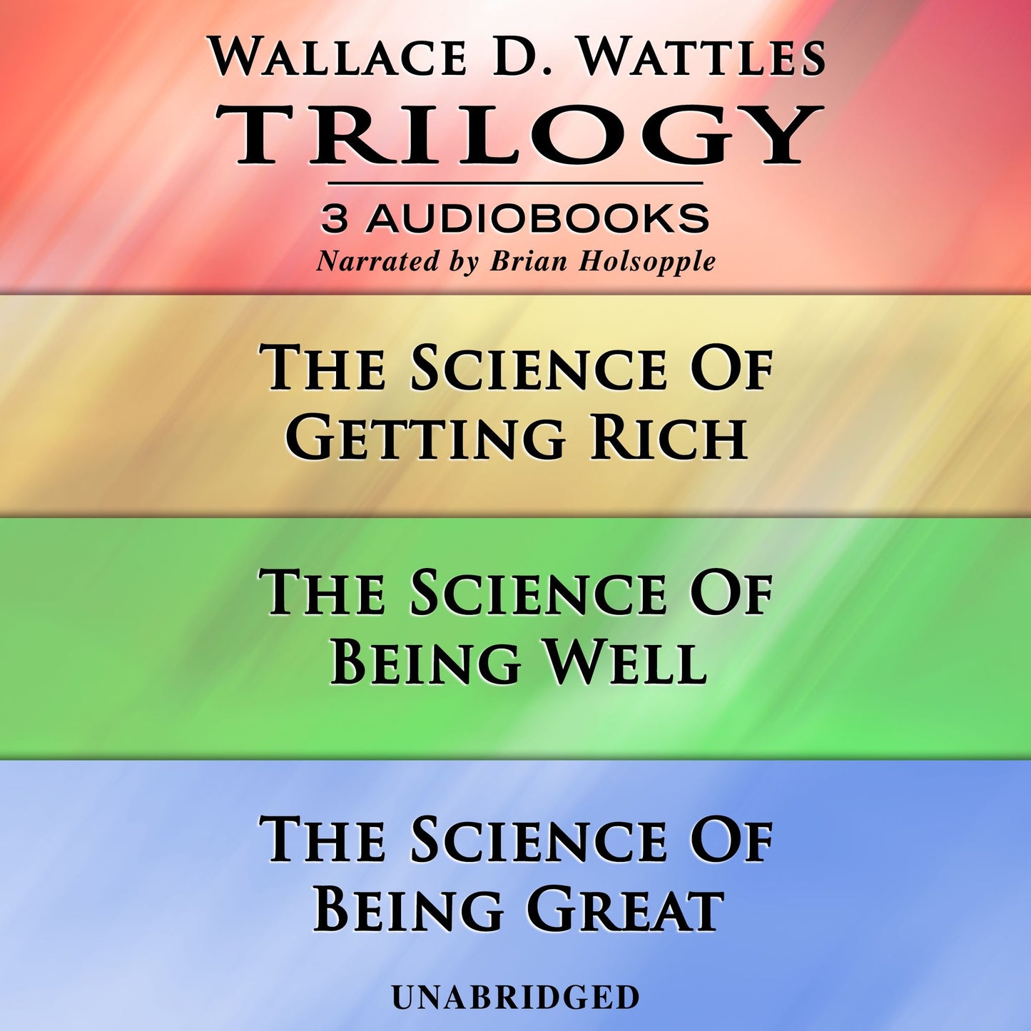 Wallace D. Wattles Trilogy: The Science Of Getting RichThe Science Of Being WellThe Science Of Being Great