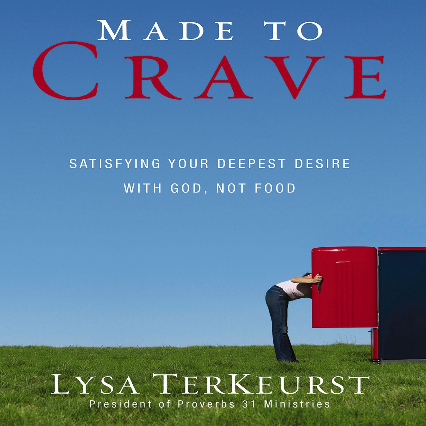 Made to Crave: Satisfying Your Deepest Desire with God, Not Food