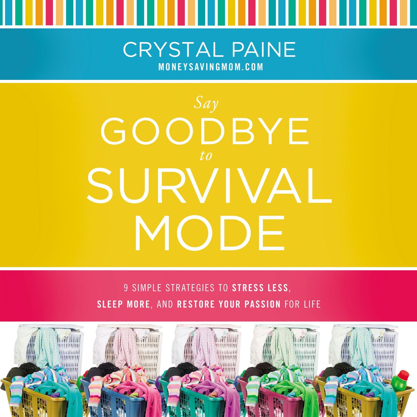 Say Goodbye to Survival Mode: 9 Simple Strategies to Stress Less, Sleep More, and Restore Your Passion for Life