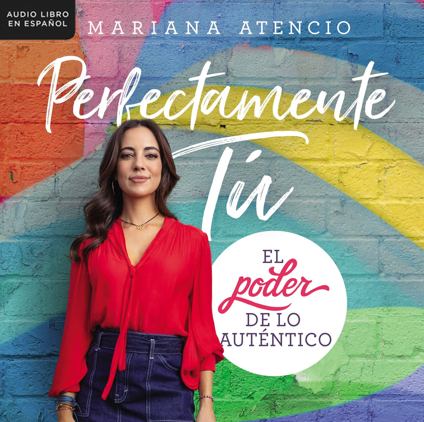 Perfectamente tú: El poder de lo auténtico