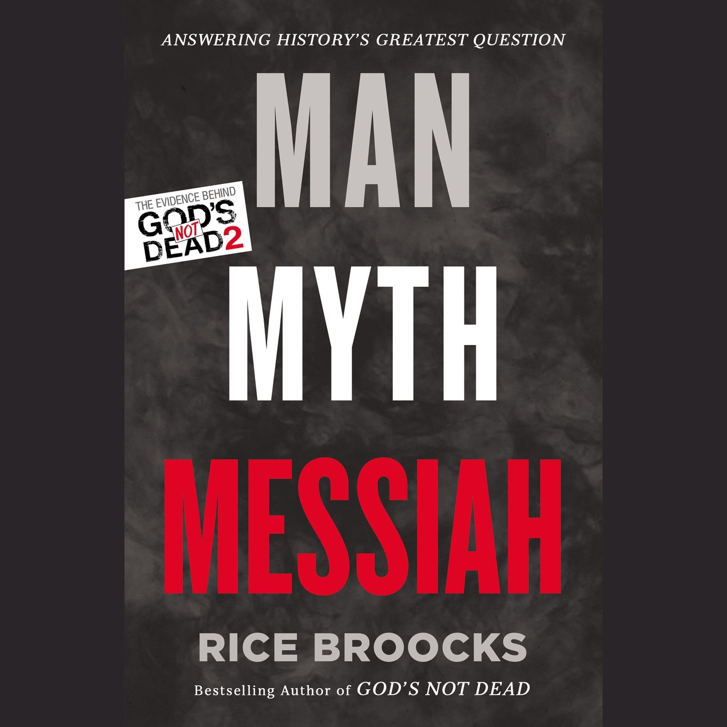 Man, Myth, Messiah: Answering History's Greatest Question
