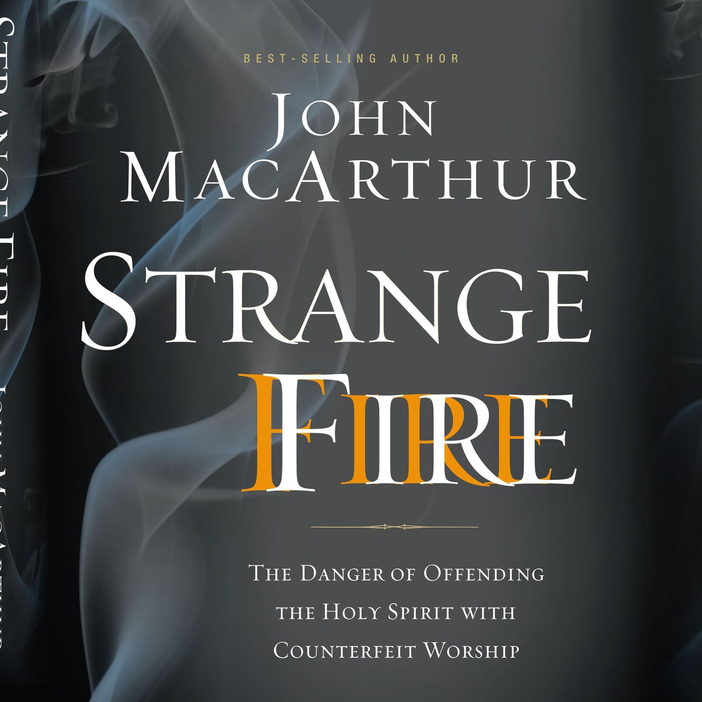 Strange Fire: The Danger of Offending the Holy Spirit with Counterfeit Worship