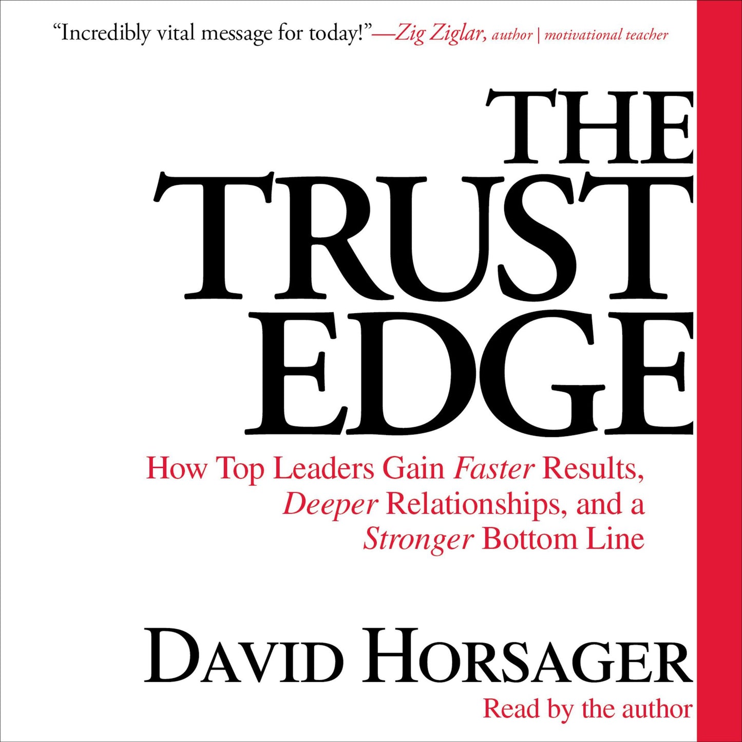 The Trust Edge: How Top Leaders Gain Faster Results, Deeper Relationships, and a Stronger Bottom Line
