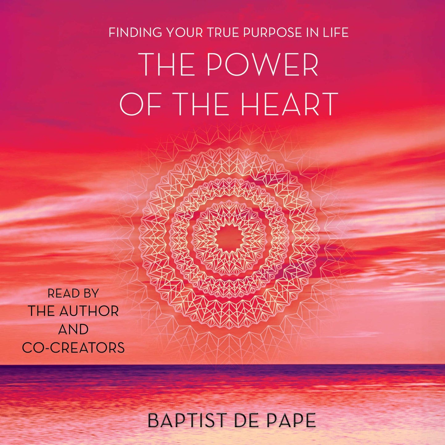 The Power of the Heart: Finding Your True Purpose in Life