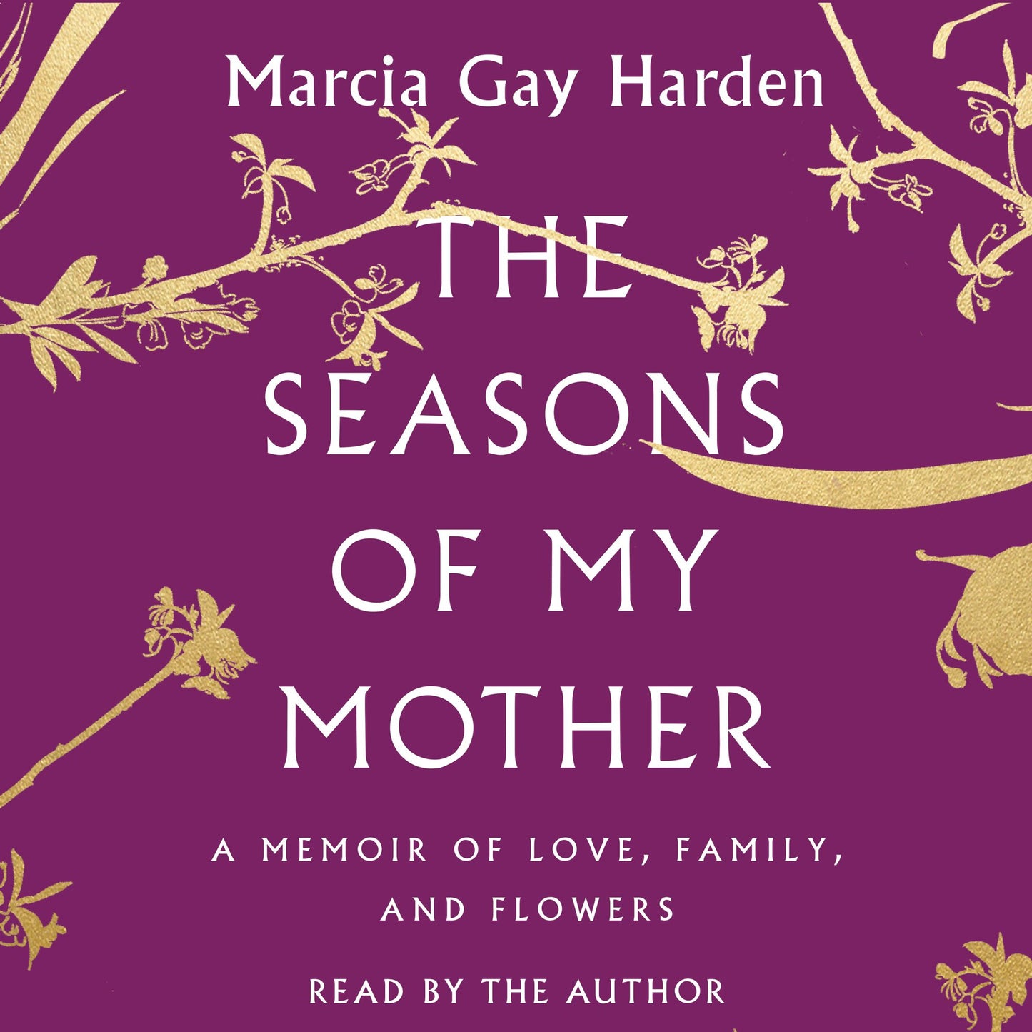 The Seasons of My Mother: A Memoir of Love, Family, and Flowers
