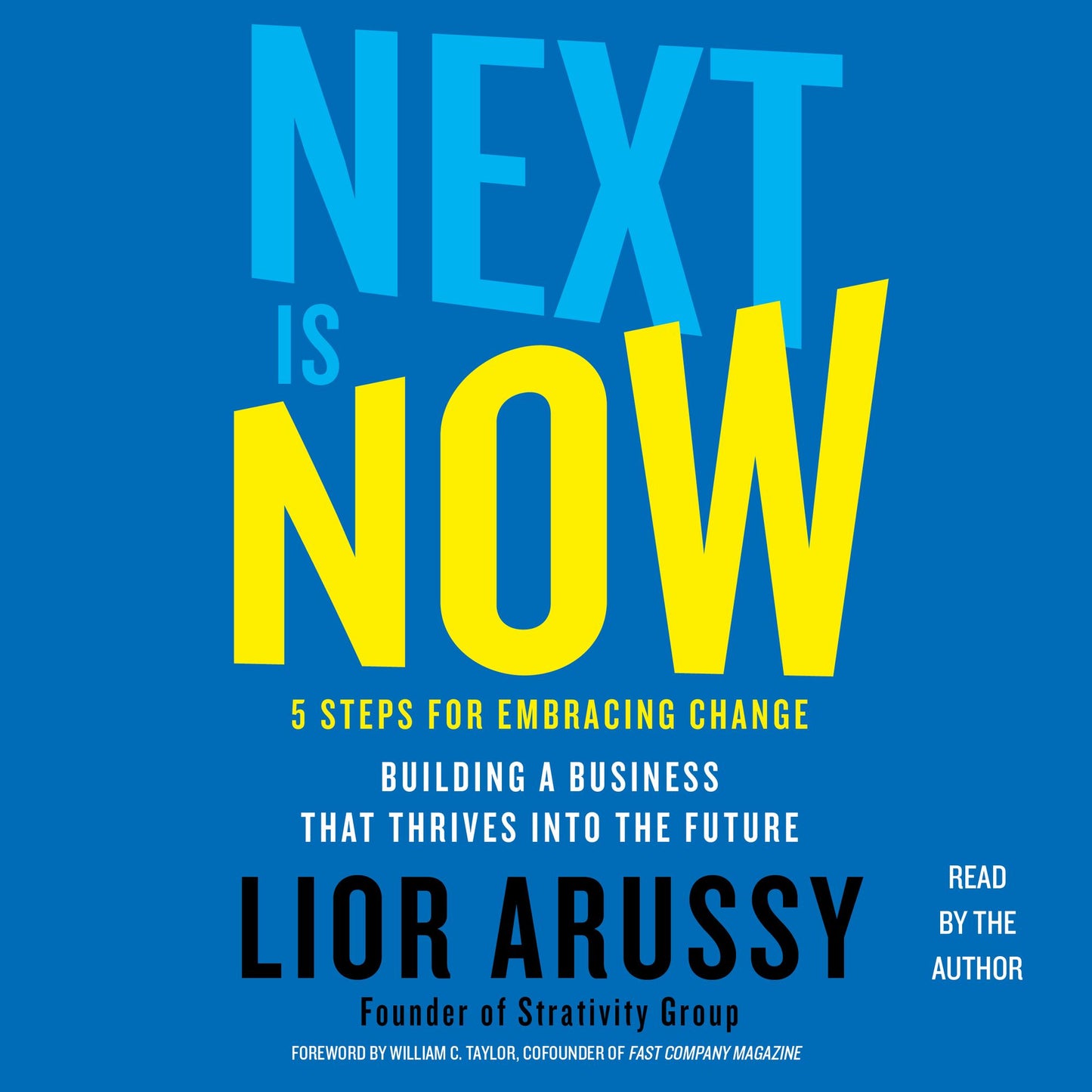 Next Is Now: 5 Steps for Embracing Change-Building a Business that Thrives into the Future